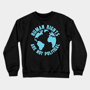 Human Rights Are Not Political Equality Crewneck Sweatshirt